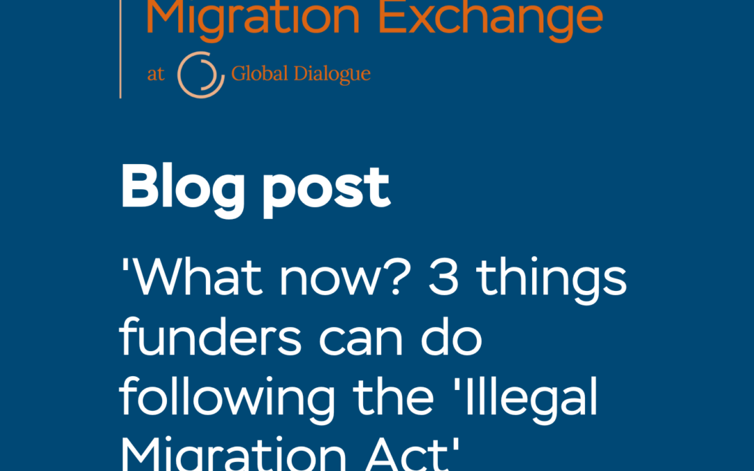 BLOG: 3 things funders can do following the ‘Illegal Migration Act’