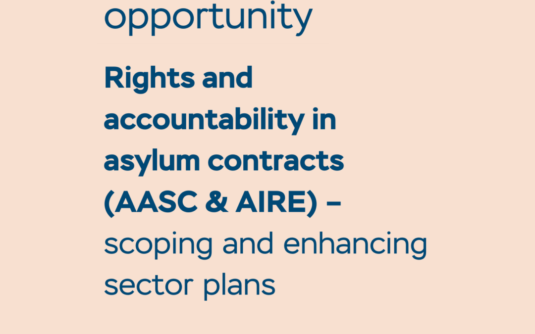 Consultancy opportunity: Rights and accountability in asylum contracts (AASC & AIRE) – scoping and enhancing sector plans